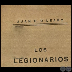 LOS LEGIONARIOS - Autor: JUAN EMILIANO O'LEARY - Año 1930